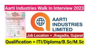 Aarti Industries Limited Walk In Interview